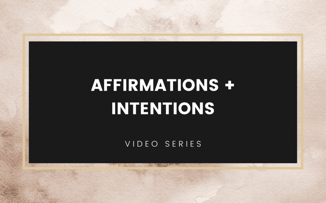 Affirmations + Intentions: Final Day